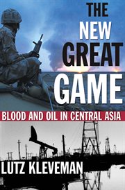 The New Great Game : Blood And Oil In Central Asia cover image