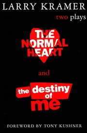 The normal heart and the destiny of me : two plays cover image
