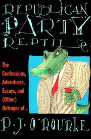 Republican Party reptile : essays and outrages cover image