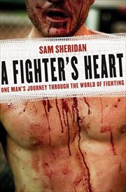 A fighter's heart : one man's journey through the world of fighting cover image