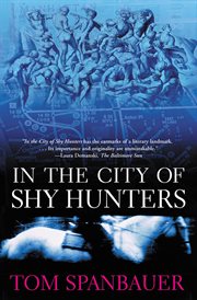 In the city of shy hunters : a novel cover image