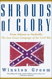 Shrouds of glory : from Atlanta to Nashville--the last great campaign of the Civil War cover image