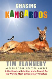 Chasing kangaroos : a continent, a scientist, and a search for the world's most extraordinary creature cover image