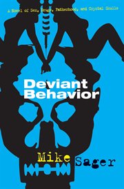 Deviant behavior : a novel of sex, drugs, fatherhood, and crystal skulls cover image