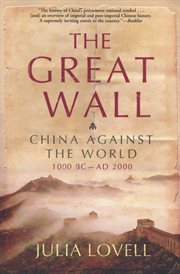 The Great Wall : China against the world, 1000 BC-AD 2000 cover image