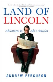 Land of Lincoln : adventures in Abe's America cover image