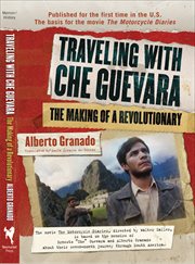 Traveling With Che Guevara : The Making of a Revolutionary cover image