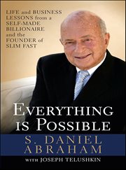 Everything Is Possible : Life and Business Lessons from a Self-Made Billionaire and the Founder of Slim-Fast cover image