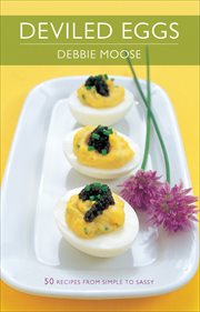 Deviled Eggs : 50 Recipes from Simple to Sassy. 50 cover image