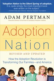 Adoption nation : how the adoption revolution is transforming our families, and America cover image