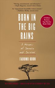 Born in the big rains : a memoir of Somalia and survival cover image