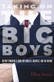 Taking On the Big Boys : Or Why Feminism Is Good for Families, Business, and the Nation cover image