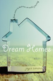 Dream homes: from Cairo to Katrina : an exile's journey cover image