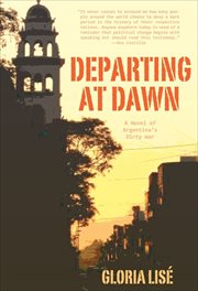 Departing at dawn : a novel of Argentina's dirty war cover image