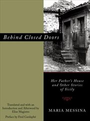 Behind Closed Doors : Her Father's House and Other Stories of Sicily cover image