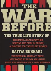 The War Before : the True Life Story of Becoming a Black Panther, Keeping the Faith in Prison, and Fighting for Those Left Behind cover image