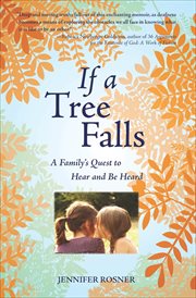 If a Tree Falls : a Family's Quest to Hear and Be Heard cover image