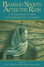 Bamboo Shoots After the Rain : Contemporary Stories by Women Writers of Taiwan cover image