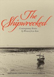 The shipwrecked : contemporary stories by women from Iran cover image