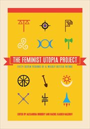 The feminist utopia project : fifty-seven visions of a wildly better future cover image