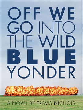Cover image for Off We Go Into the Wild Blue Yonder