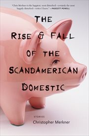 The rise & fall of the Scandamerican domestic : stories cover image