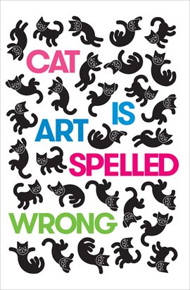 Cover image for Cat Is Art Spelled Wrong