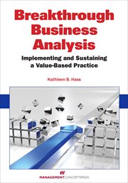 Breakthrough Business Analysis : Implementing and Sustaiing and Value-Based Practice cover image