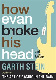 How Evan broke his head and other secrets : a novel cover image