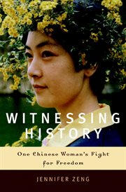 Witnessing history : one Chinese woman's fight for freedom cover image