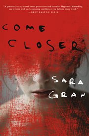 Come closer : a novel cover image
