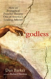 Godless : how an Evangelical preacher became one of America's leading atheists cover image