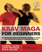 Krav Maga for Beginners : A Step-by-Step Guide to the World's Easiest-to-Learn, Most-Effective Fitness and Fighting Program cover image