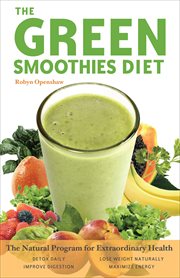 The Green Smoothies Diet : The Natural Program for Extraordinary Health cover image