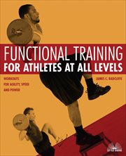 Functional Training for Athletes at All Levels : Workouts for Agility, Speed and Power cover image