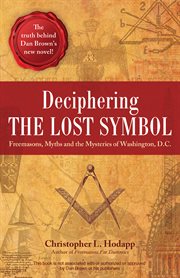 Deciphering the lost symbol : Freemasons, myths and mysteries of Washington, D.C cover image