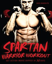 Spartan Warrior Workout : Get Action Movie Ripped in 30 Days cover image