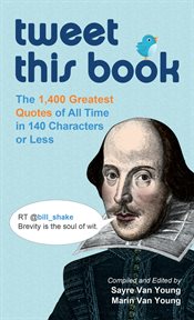 Tweet this book : the 1,400 greatest quotes of all time in 140 characters or less cover image