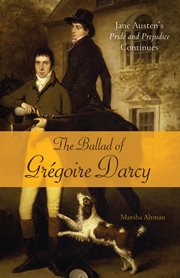 The ballad of Grégoire Darcy : Jane Austen's Pride and prejudice continues cover image