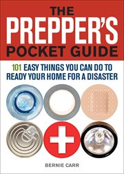 The prepper's pocket guide : 101 easy things you can do to ready your home for a disaster cover image