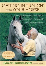 Getting in TTouch With Your Horse : How To Assess And Influence Personality, Potential, And Performance cover image