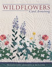Wildflowers : designs for appliqué & quilting cover image