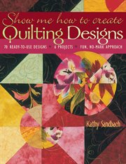 Show Me How to Create Quilting Designs cover image
