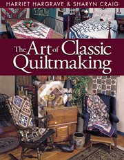 The art of classic quiltmaking cover image