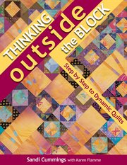 Thinking Outside the Block : Step By Step To Dynamic Quilts cover image