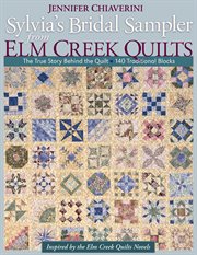 Sylvia's Bridal Sampler from Elm Creek quilts : the true story behind the quilt : 140 traditional blocks cover image