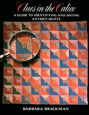 Clues in the Calico : A Guide to Identifying and Dating Antique Quilts cover image