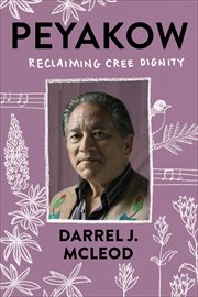 Peyakow : Reclaiming Cree Dignity cover image