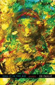Call It in the Air : Poems cover image