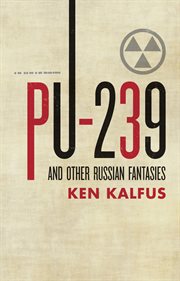 Pu-239 and other russian fantasies cover image